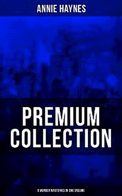 Annie Haynes Premium Collection – 8 Murder Mysteries in One Volume