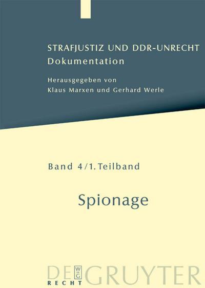 Marxen, Klaus; Werle, Gerhard: Strafjustiz und DDR-Unrecht.Band 4: Spionage.Teilband 1