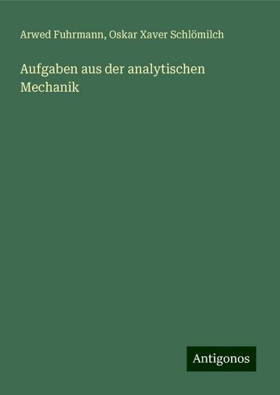 Fuhrmann, A: Aufgaben aus der analytischen Mechanik