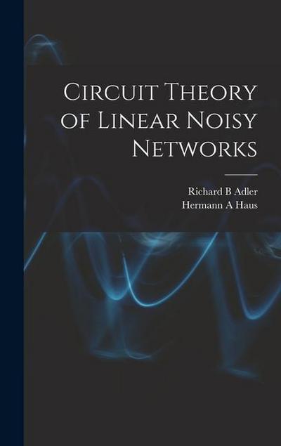 Circuit Theory of Linear Noisy Networks