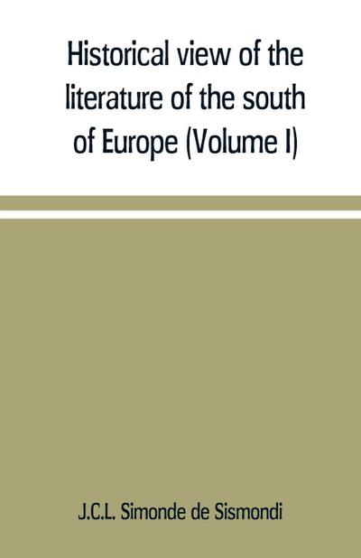Historical view of the literature of the south of Europe (Volume I)