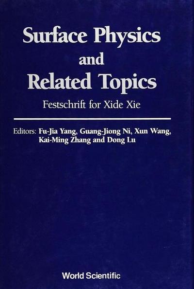 Surface Physics and Related Topics: Festschrift for XIE Xide