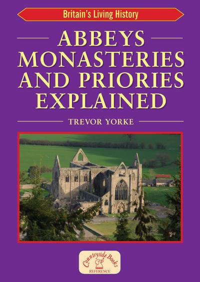 Abbeys Monasteries and Priories Explained