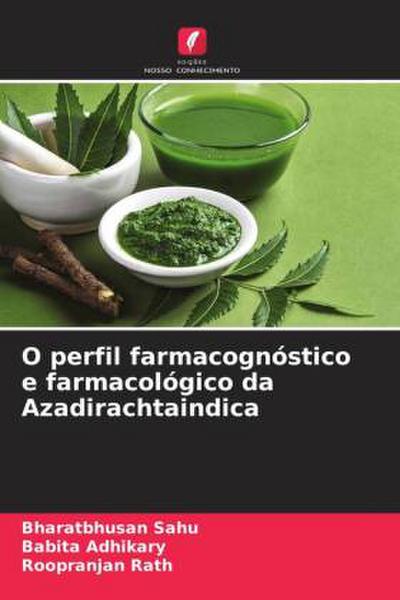 O perfil farmacognóstico e farmacológico da Azadirachtaindica