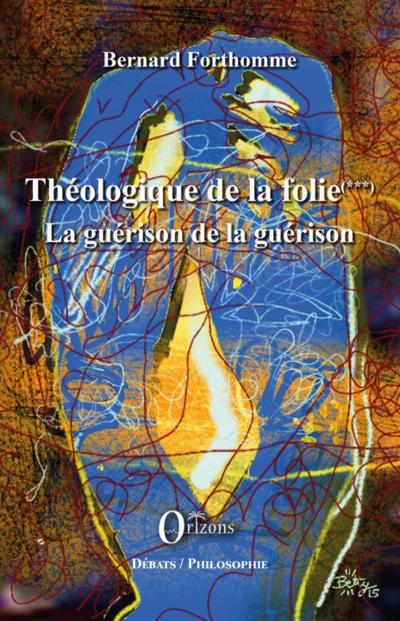 Theologique de la folie (Tome 3)