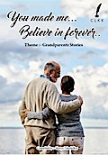 You Made Me Believe In Forever (Grandparents Stories)