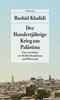 Der Hundertjährige Krieg um Palästina