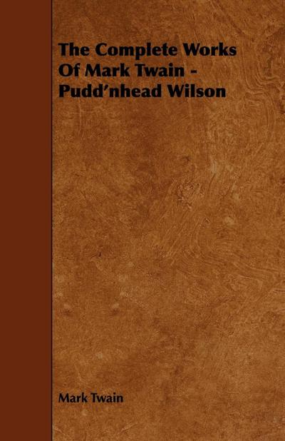 The Complete Works Of Mark Twain - Pudd'nhead Wilson - Mark Twain