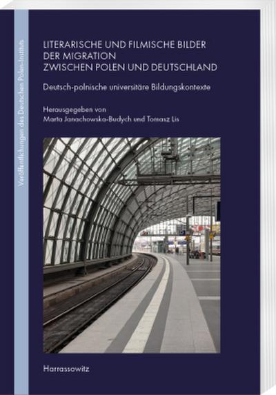 Literarische und filmische Bilder der Migration zwischen Polen und Deutschland
