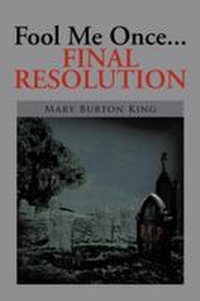 Fool Me Once...Final Resolution