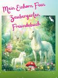 Mein Einhorn Feen Zaubergarten Freundebuch