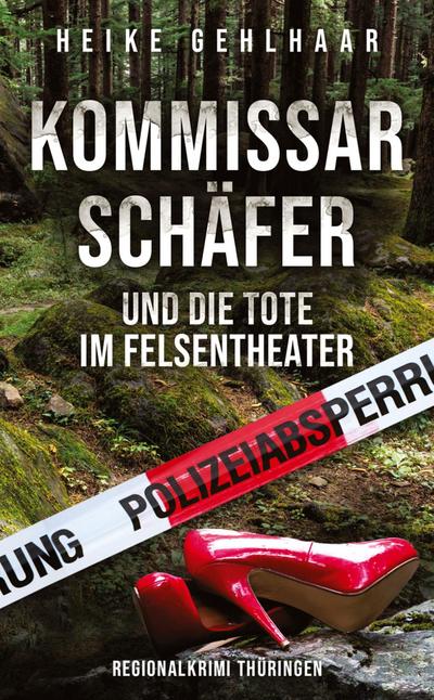 Kommissar Schäfer und die Tote im Felsentheater
