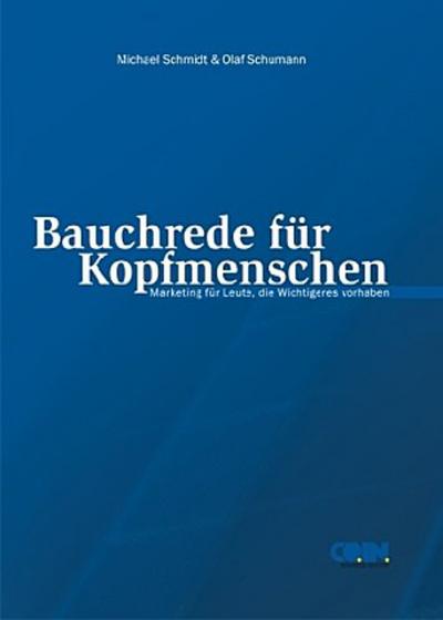 Bauchrede für Kopfmenschen - Wie Marketing funktioniert: (Arbeitstitel) - Miochael Schmidt, Olaf Schumann