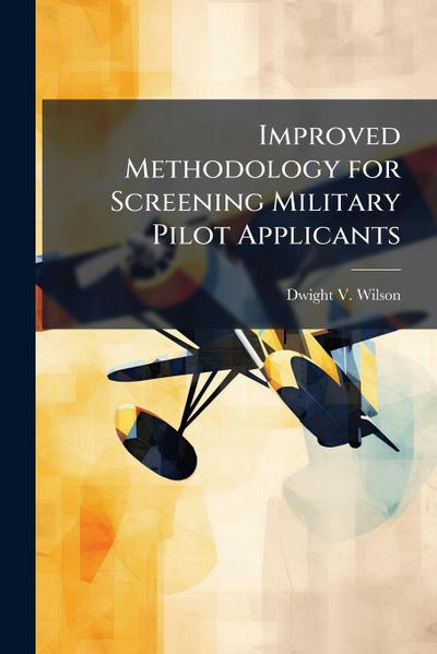 Improved Methodology for Screening Military Pilot Applicants