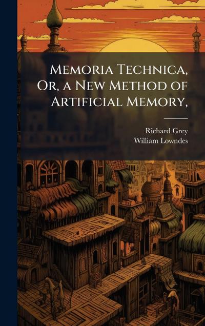 Memoria Technica, Or, a New Method of Artificial Memory