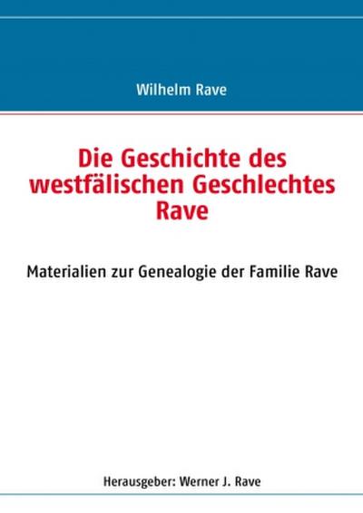 Die Geschichte des westfälischen Geschlechtes Rave