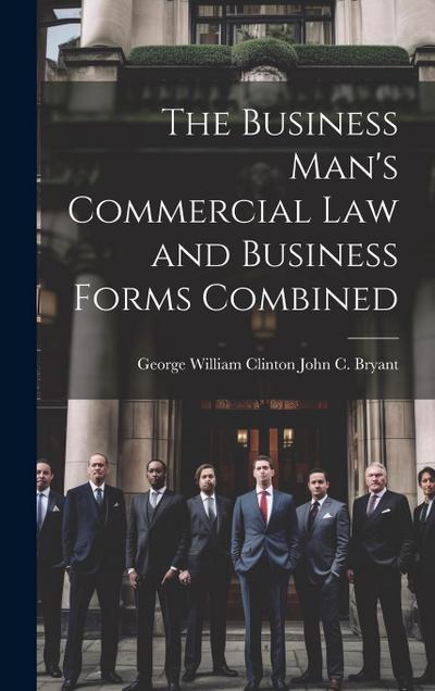 The Business Man’s Commercial Law and Business Forms Combined