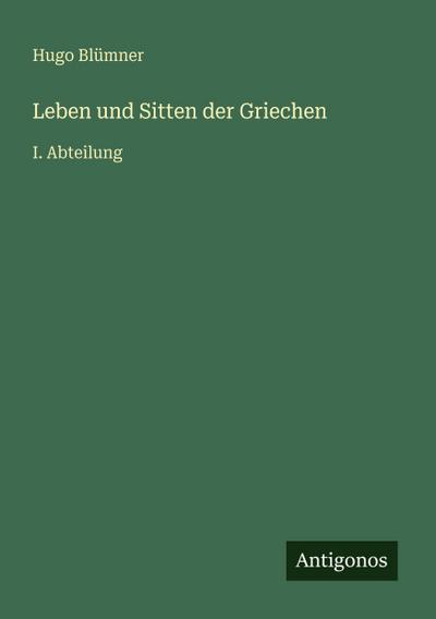 Leben und Sitten der Griechen