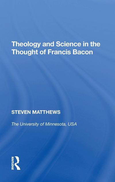 Theology and Science in the Thought of Francis Bacon
