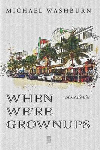 When We’re Grownups: Stories