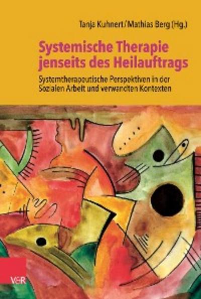 Systemische Therapie jenseits des Heilauftrags