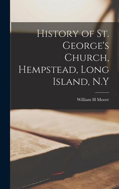 History of St. George’s Church, Hempstead, Long Island, N.Y