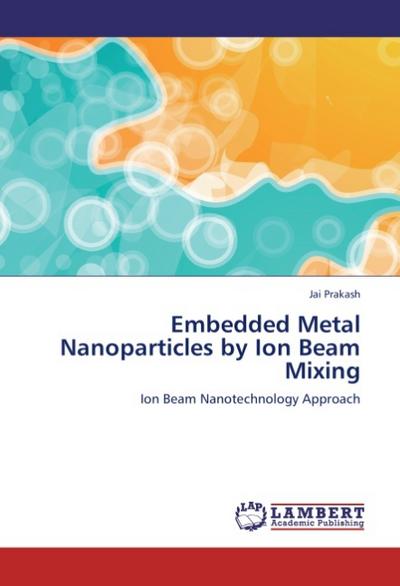 Embedded Metal Nanoparticles by Ion Beam Mixing