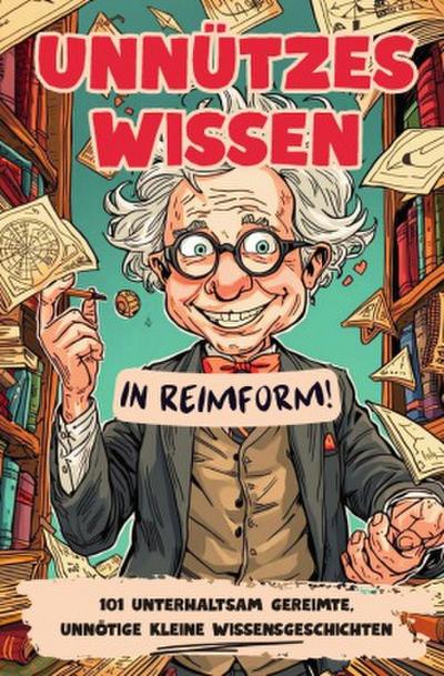 Unnützes Wissen - in Reimform!