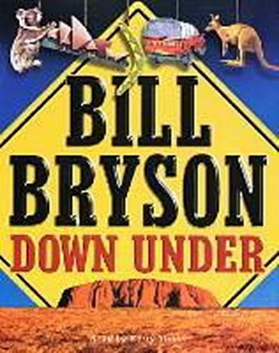 Down Under: Travels in a Sunburned Country - Bill Bryson