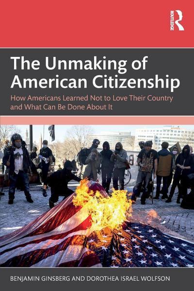 The Unmaking of American Citizenship
