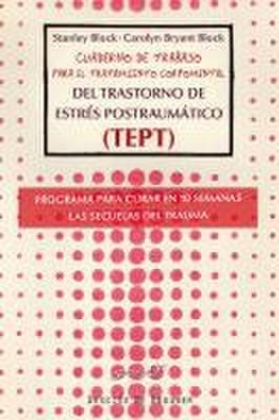 Cuaderno de trabajo para el tratamiento corpomental del Trastorno de Estrés Postraumático (TEPT) : programa para curar en 10 semanas las secuelas del trauma