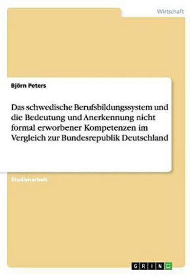 Das schwedische Berufsbildungssystem und die Bedeutung und Anerkennung nicht formal erworbener Kompetenzen im Vergleich zur Bundesrepublik Deutschland