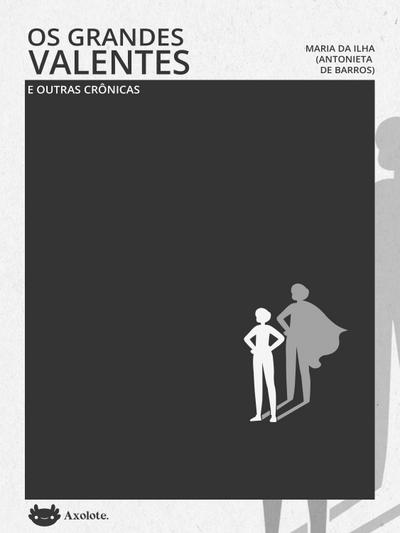 Os grandes valentes e outras crônicas