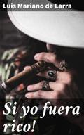 Si yo fuera rico!