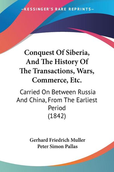 Conquest Of Siberia, And The History Of The Transactions, Wars, Commerce, Etc.