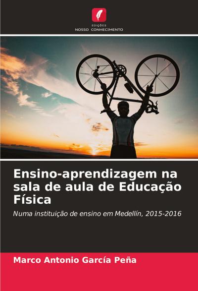 Ensino-aprendizagem na sala de aula de Educação Física