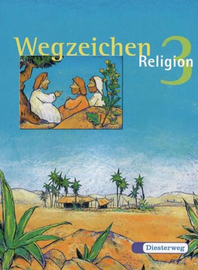 Wegzeichen - Religion, Neubearbeitung 3. Jahrgangsstufe