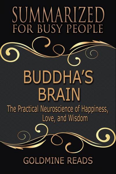 Buddha’s Brain - Summarized for Busy People: The Practical Neuroscience of Happiness, Love, and Wisdom