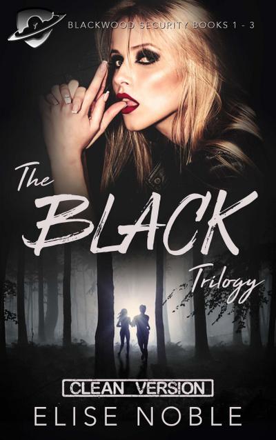 The Black Trilogy - Clean Version (Blackwood Security Books 1 - 3)