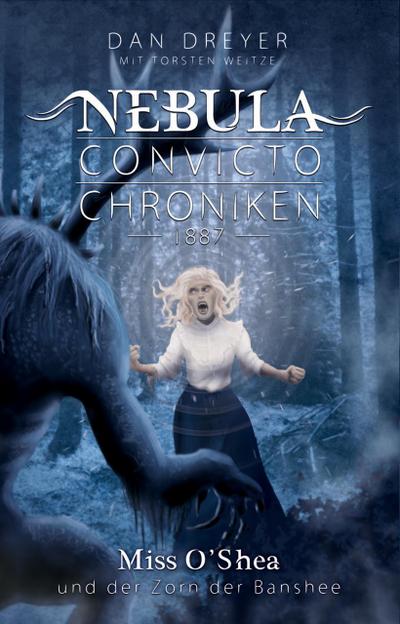 Nebula Convicto Chroniken: Miss O’Shea und der Zorn der Banshee
