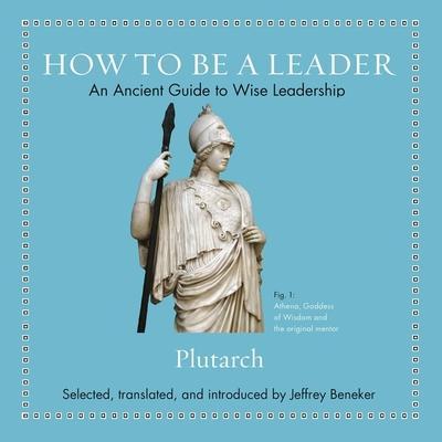 How to Be a Leader Lib/E: An Ancient Guide to Wise Leadership