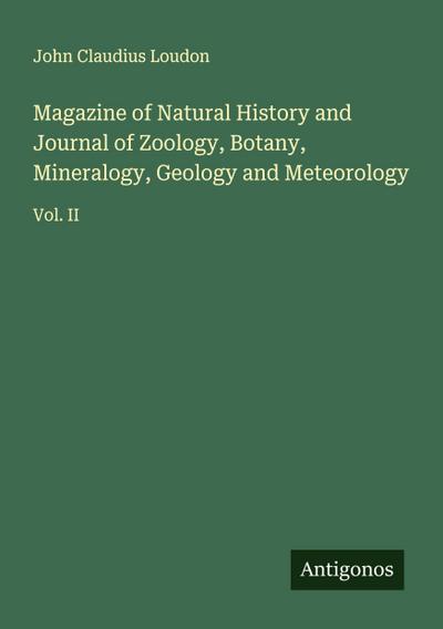 Magazine of Natural History and Journal of Zoology, Botany, Mineralogy, Geology and Meteorology
