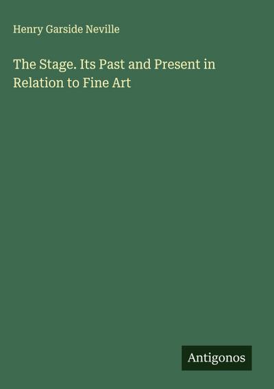 The Stage. Its Past and Present in Relation to Fine Art