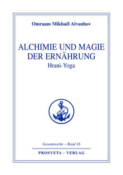 Alchemie und Magie der Ernährung - Hrani Yoga