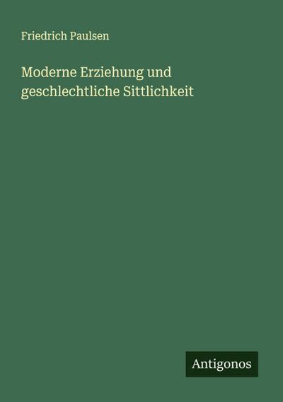 Moderne Erziehung und geschlechtliche Sittlichkeit
