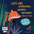 Lass uns schleichen, spielen, springen, kleiner Fuchs