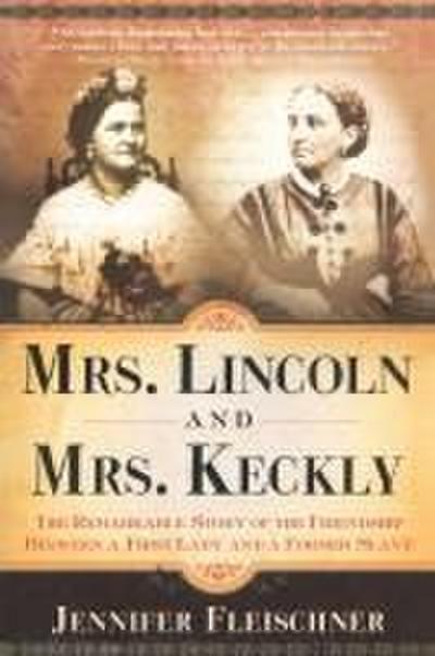 Mrs. Lincoln and Mrs. Keckly
