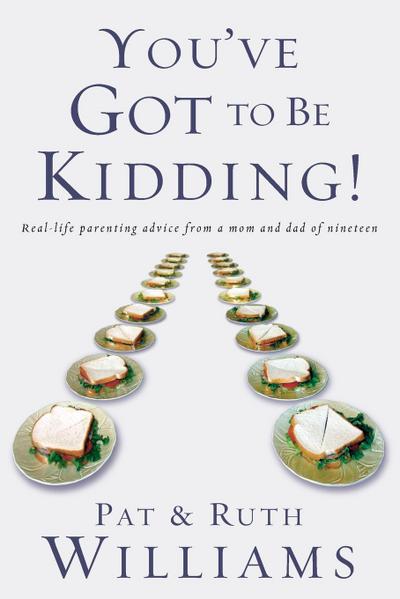 You’ve Got to Be Kidding!