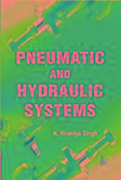 Singh, K: Pneumatic and Hydraulic Systems