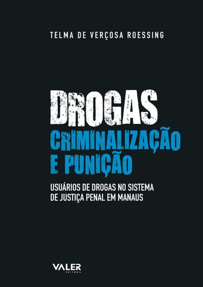 Drogas, criminalização e punição
